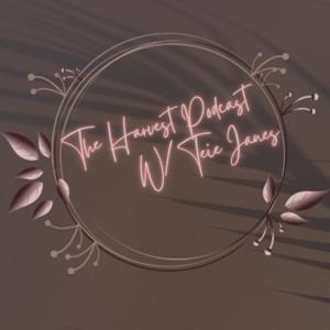 The Harvest Podcast w/ Teie Janes