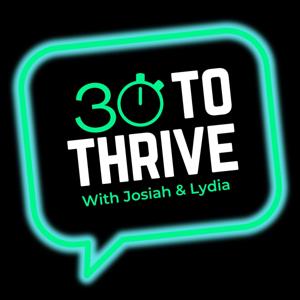 30 to Thrive with Josiah and Lydia