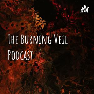 The Burning Veil Podcast