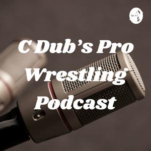 C Dub's Pro Wrestling Podcast