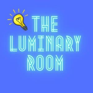The Luminary Room: A Podcast for People Who Think and Do