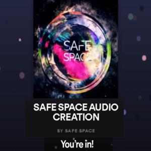 SAFE SPACE AUDIO CREATION