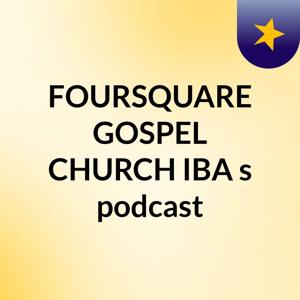 FOURSQUARE GOSPEL CHURCH IBA's podcast