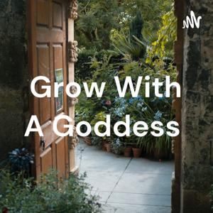 Grow With A Goddess