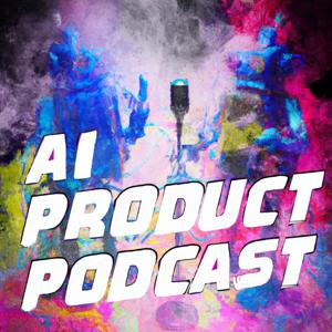 AI Product Podcast