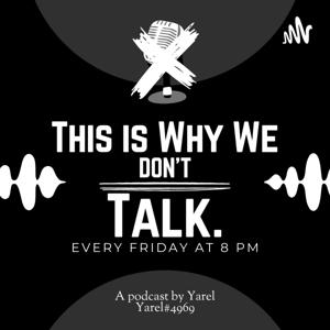 This is Why We Don't Talk.
