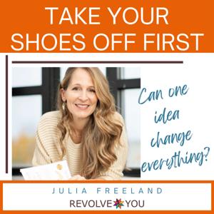 Take Your Shoes Off First w/ Julia Freeland
