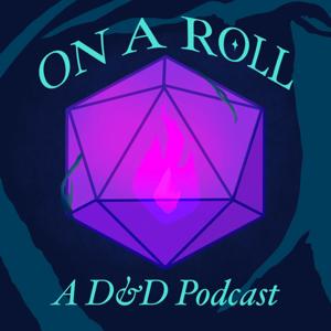 On A Roll: A D&D Podcast