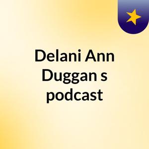 Delani Ann Duggan's podcast