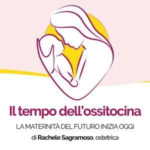 Il tempo dell'ossitocina - La maternità del futuro inizia oggi