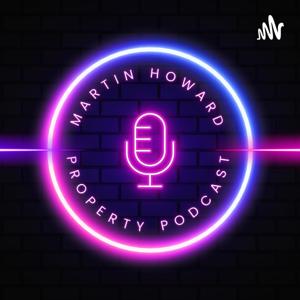 The Martin Howard Property Podcast