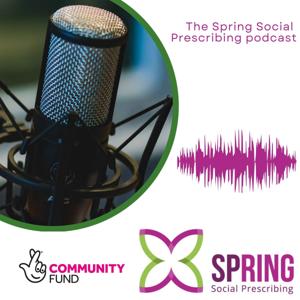 The Spring Social Prescribing podcast