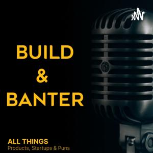 Build & Banter