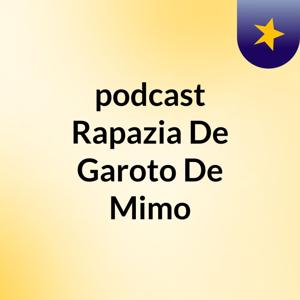 podcast Rapazia De Garoto De Mimo