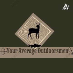 Your Average Outdoorsmen Podcast
