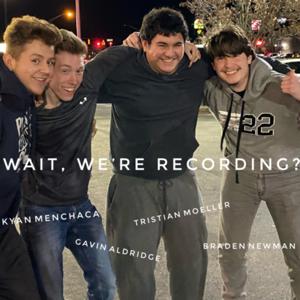 Wait, We’re Recording?