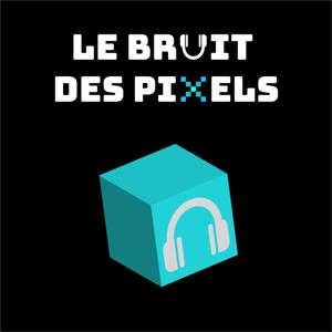 Le Bruit des Pixels