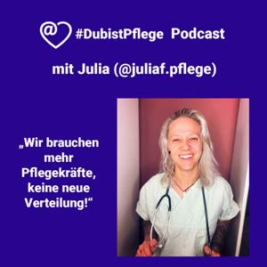 #DubistPflege Podcast mit Julia Förster: Wir brauchen mehr Pflegekräfte, keine neue Verteilung