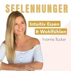 SEELENHUNGER - Intuitiv essen, abnehmen, Selbstliebe, Meditation & Mindset