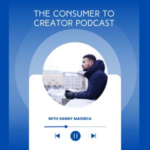 The Consumer to Creator Podcast