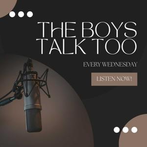 The Boys Talk Too