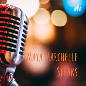 Maya Marchelle Speaks
