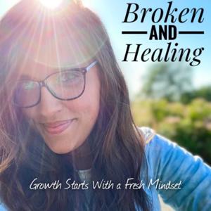 Broken and Healing