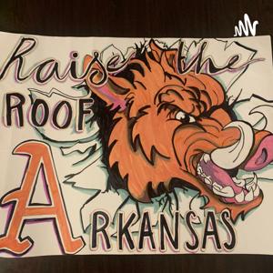 Raise The Roof: An Arkansas Podcast