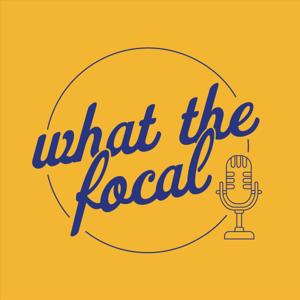 What The Focal? A Photography Podcast By Non-Photographers