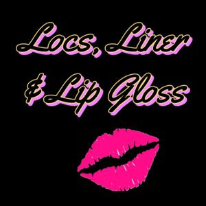 Locs, Liner & Lip Gloss