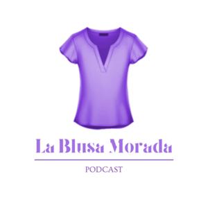 La Blusa Morada Podcast