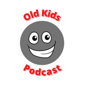 Old Kids Podcast