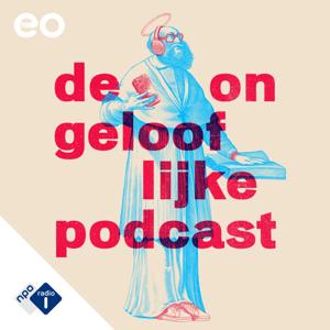 De Ongelooflijke Podcast by NPO Radio 1 / EO