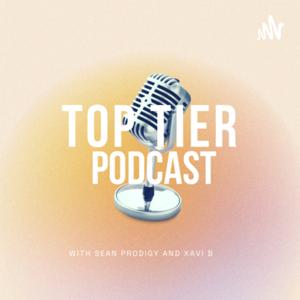 Top Tier Podcast with Sean Prodigy and Xavi B