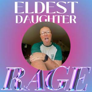 Eldest Daughter Rage by Bailee Lytle