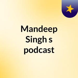Mandeep Singh's podcast