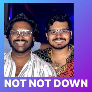 Not Not Down, since 1997