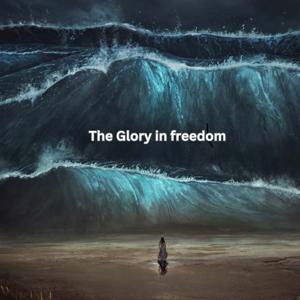 The Glory in Freedom