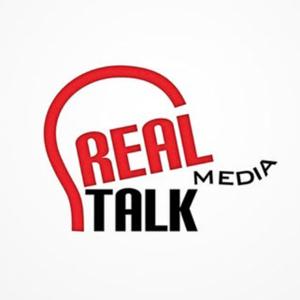 The Real Talk Media Podcast