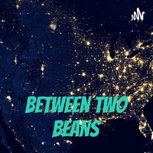 Between Two Beans