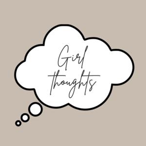 Girl Thoughts Podcast