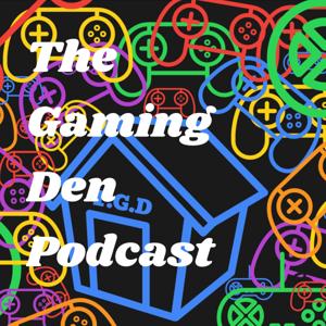 The Gaming Den Podcast