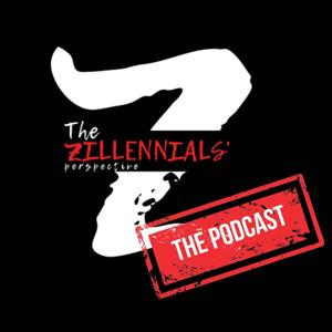 the zillenials' perspective: the podcast