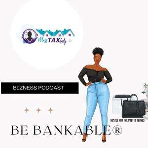 Be Bankable® Bizness Podcast