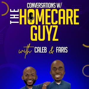 Conversations w/ The Homecare Guyz