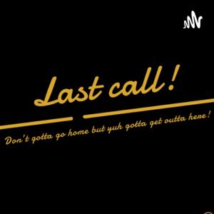 Last call