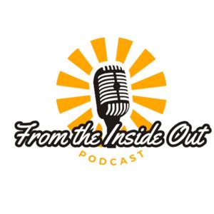 From the Inside Out Podcast with Kendall Adams