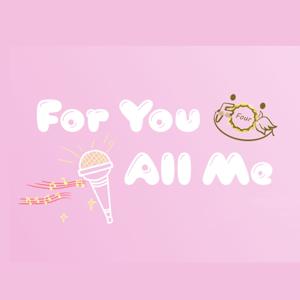 For You, All Me