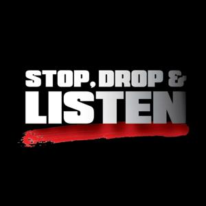 Stop, Drop, & Listen
