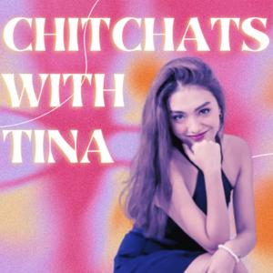 CHITCHATS WITH TINA